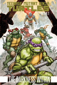 Teenage Mutant Ninja Turtles Vol. 2: Darkness Within